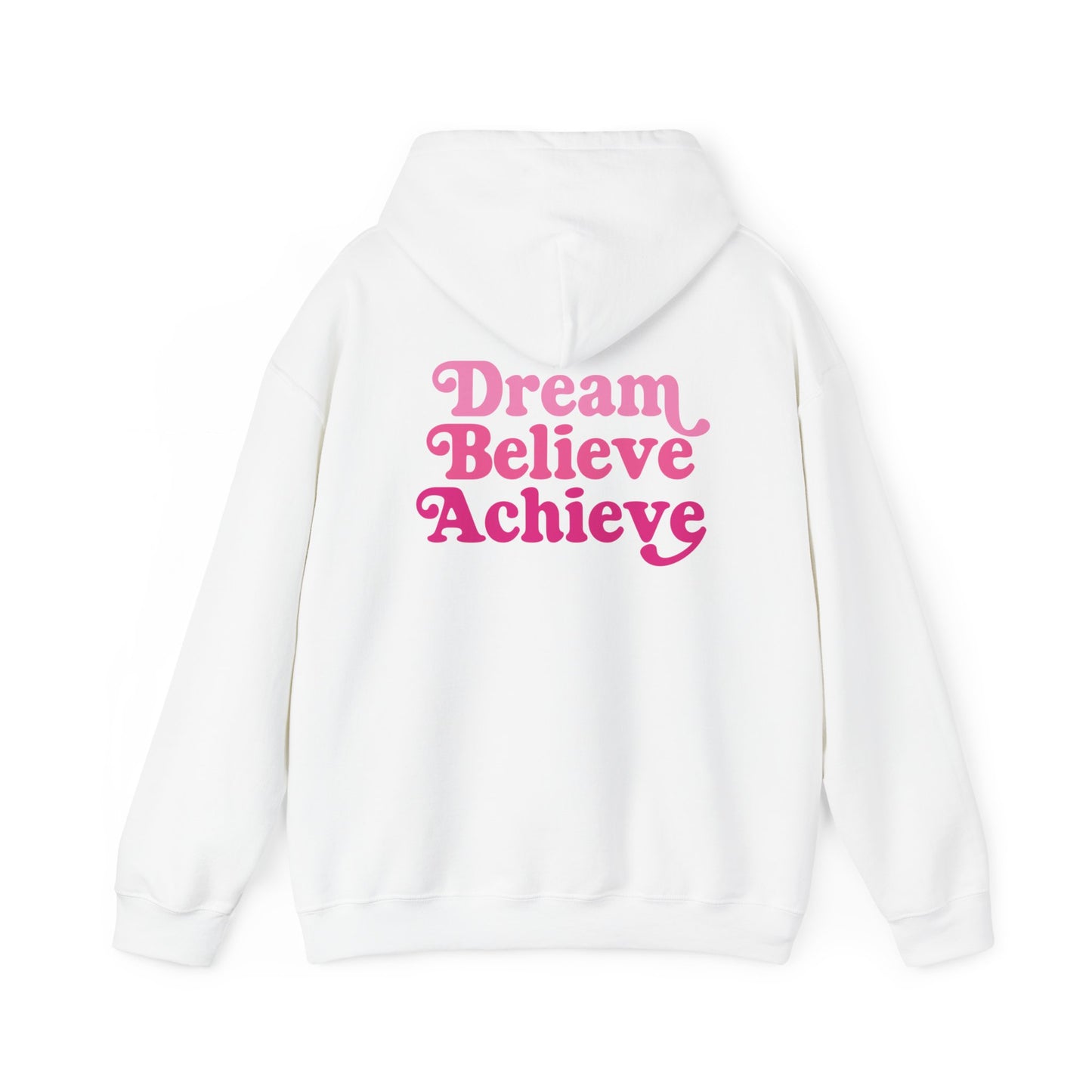 White hooded sweatshirt with 'Dream Believe Achieve' written in three shades of pink font. Empowerment, Aspirational Clothing