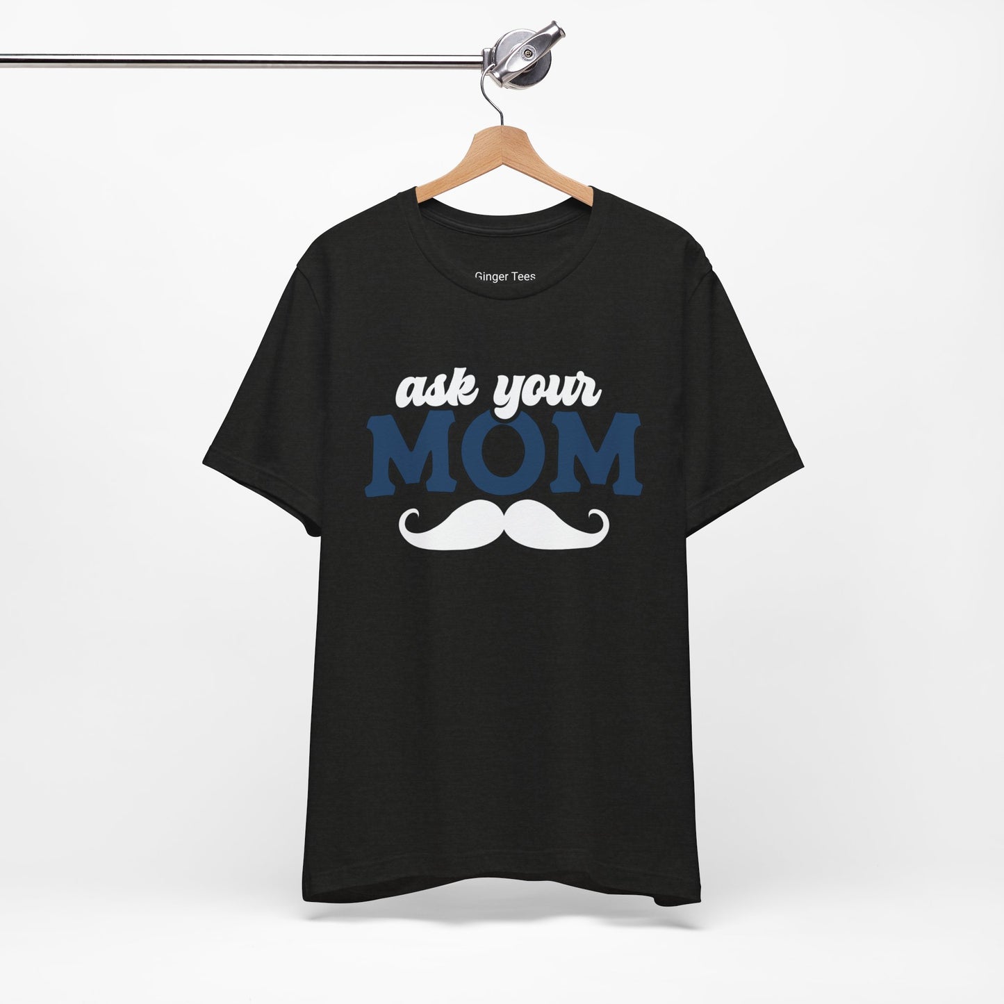 Ask Your Mom Tee