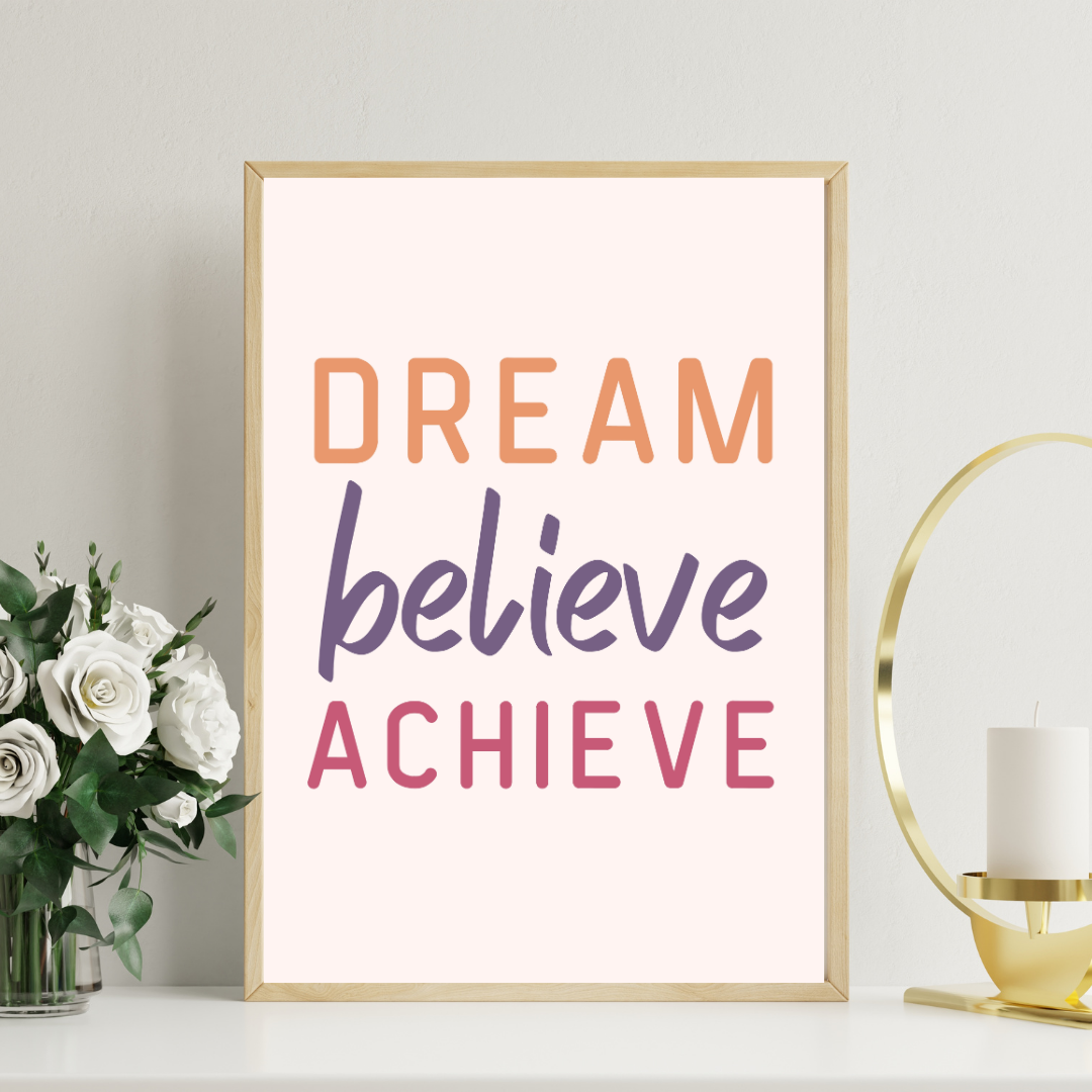 Dream Believe Achieve Printable Wall Art