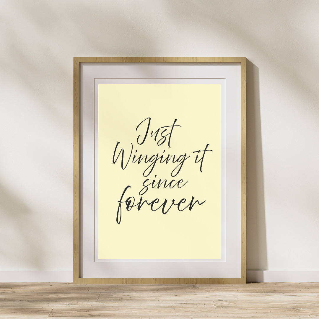 Just Winging It Since Forever – Printable Wall Art