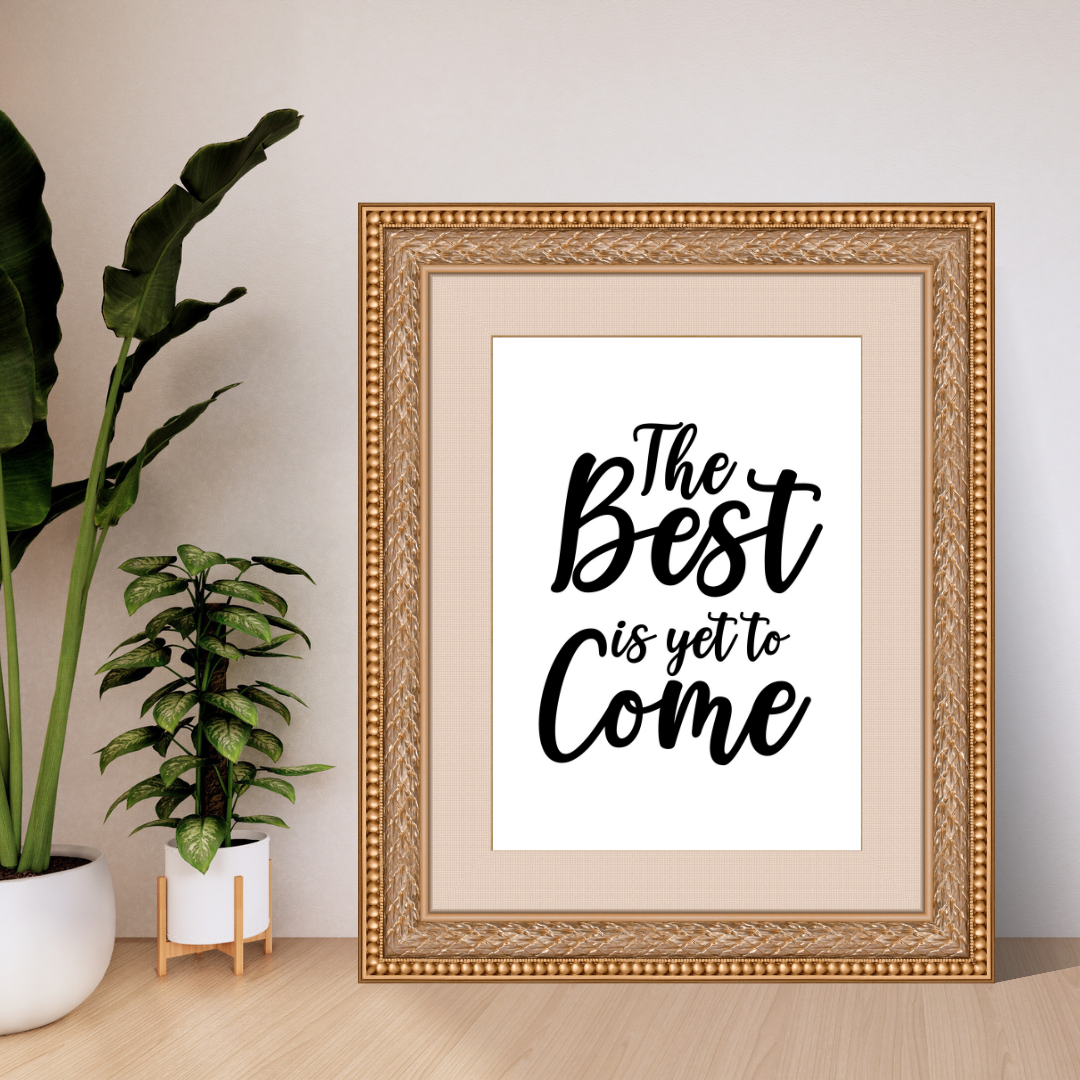 The Best is Yet to Come Printable Wall Art
