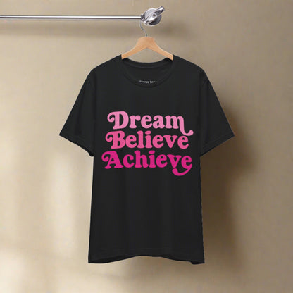 Dream Believe Achieve inspirational t-shirt, bold  retro pink fonts motivate this tshirt