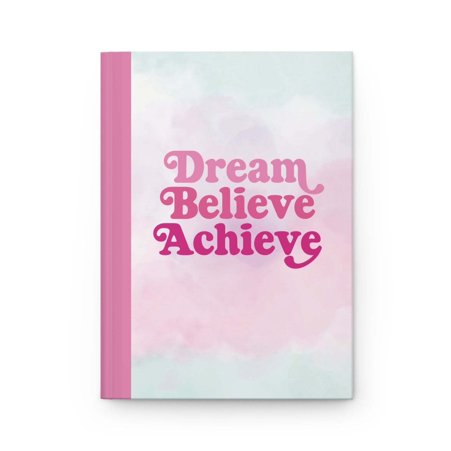 Dream, Believe, Achieve Hardcover Journal Matte