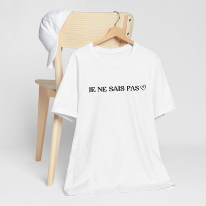 Je Ne Sais Pas Tee
