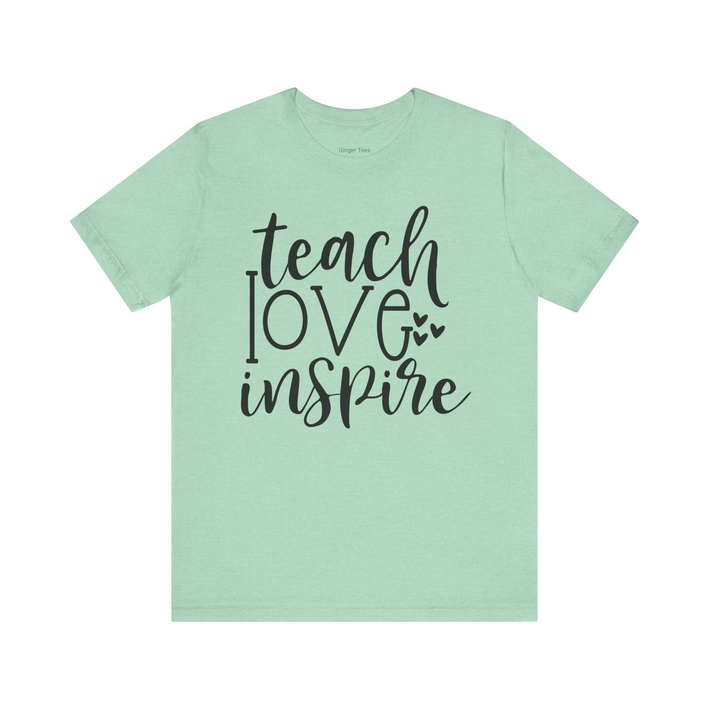 Teach, Love, Inspire Tee