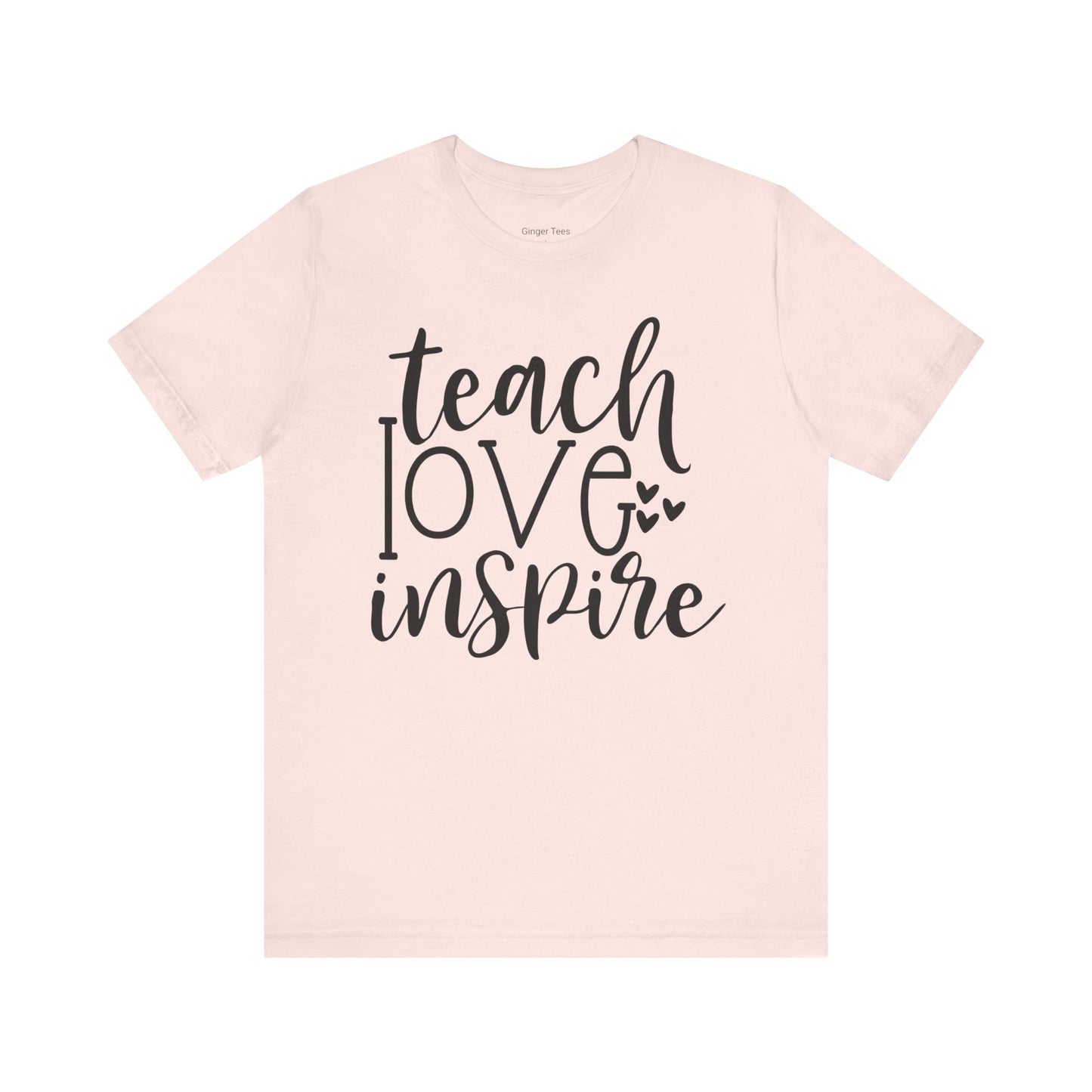 Teach, Love, Inspire Tee