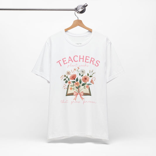 Teachers Plant Seeds Tee