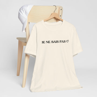 Je Ne Sais Pas tshirt with funny french quote