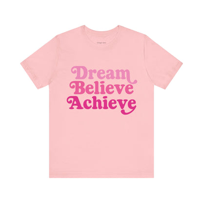 Dream Believe Achieve Tee - Unisex