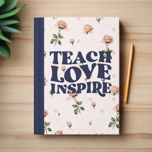 teach love inspire hardcover journal for inspiration and motivation teacher appreciation 