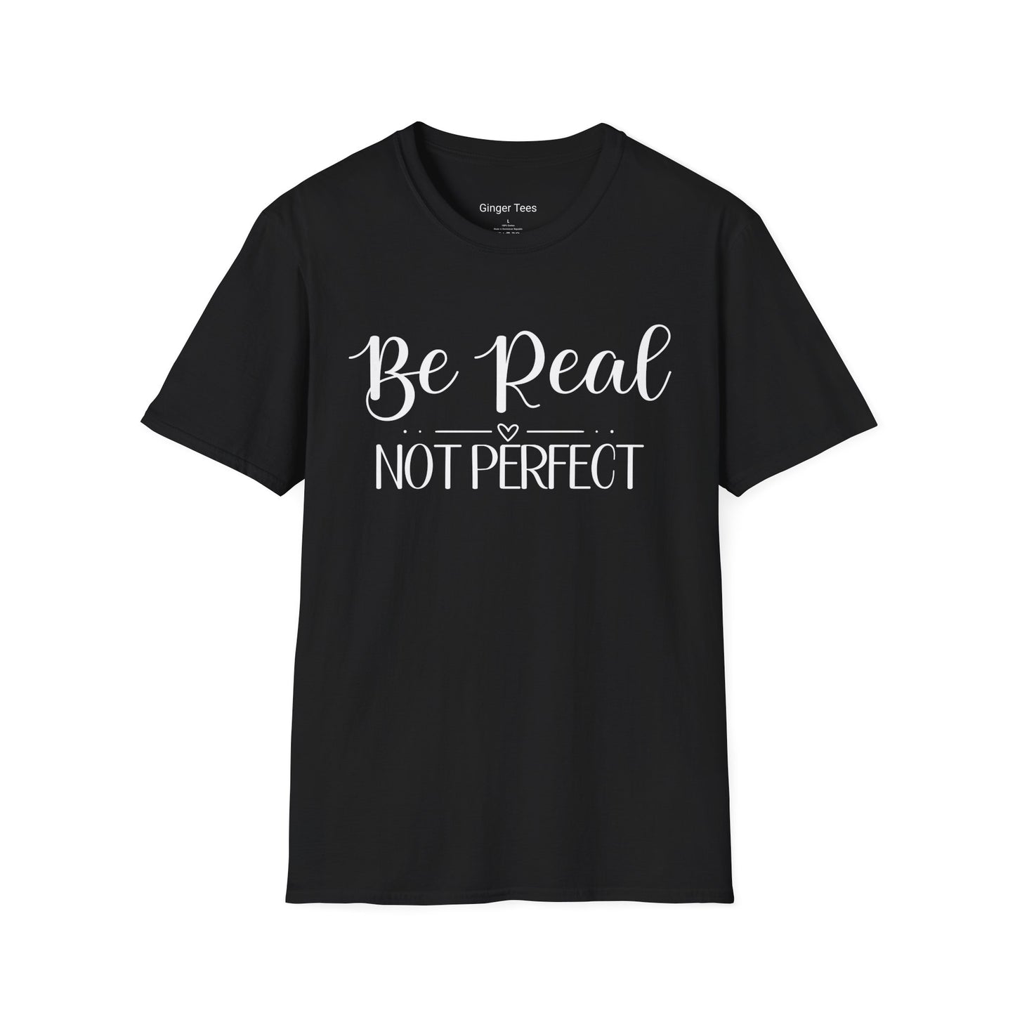 Be Real Not Perfect Tee