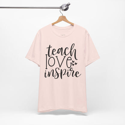 Teach, Love, Inspire Tee