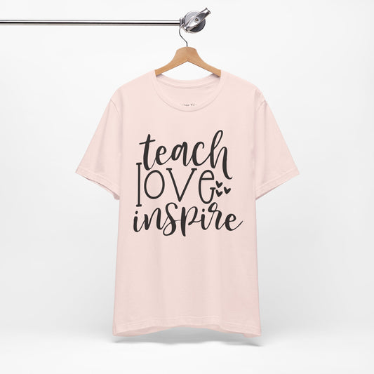 Teach, Love, Inspire Tee