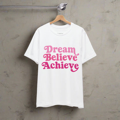 Dream Believe Achieve inspirational t-shirt, bold retro pink fonts motivate this tshirt