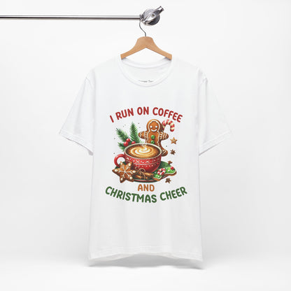 I Run on Coffee and Christmas Cheer Tee